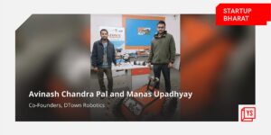 Read more about the article [Startup Bharat] How Dehradun-based DTown Robotics is building customised drone solutions for India