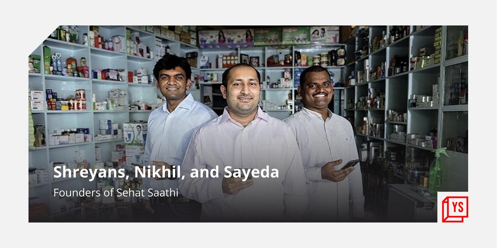 You are currently viewing [Startup Bharat] How Kota-based Sehat Sathi makes medicines accessible to rural India using tech