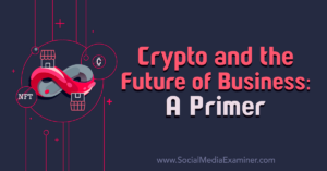 Read more about the article Crypto and the Future of Business: A Primer