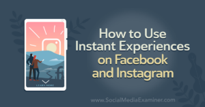 Read more about the article How to Use Instant Experiences on Facebook and Instagram