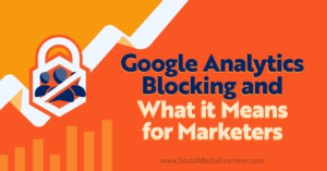 Read more about the article Google Analytics Blocking and What It Means for Marketers
