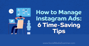 Read more about the article How to Manage Instagram Ads: 6 Time-Saving Tips