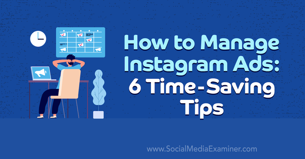 You are currently viewing How to Manage Instagram Ads: 6 Time-Saving Tips