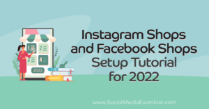 Read more about the article Instagram Shops and Facebook Shops Setup Tutorial for 2022