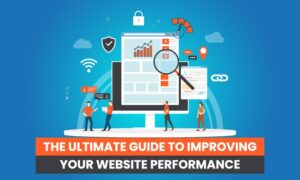 Read more about the article The Ultimate Guide to Improving Your Website Performance