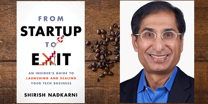 You are currently viewing Entrepreneur tips from Shirish Nadkarni, author of ‘From Startup to Exit’