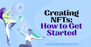Read more about the article Creating NFTs: How to Get Started