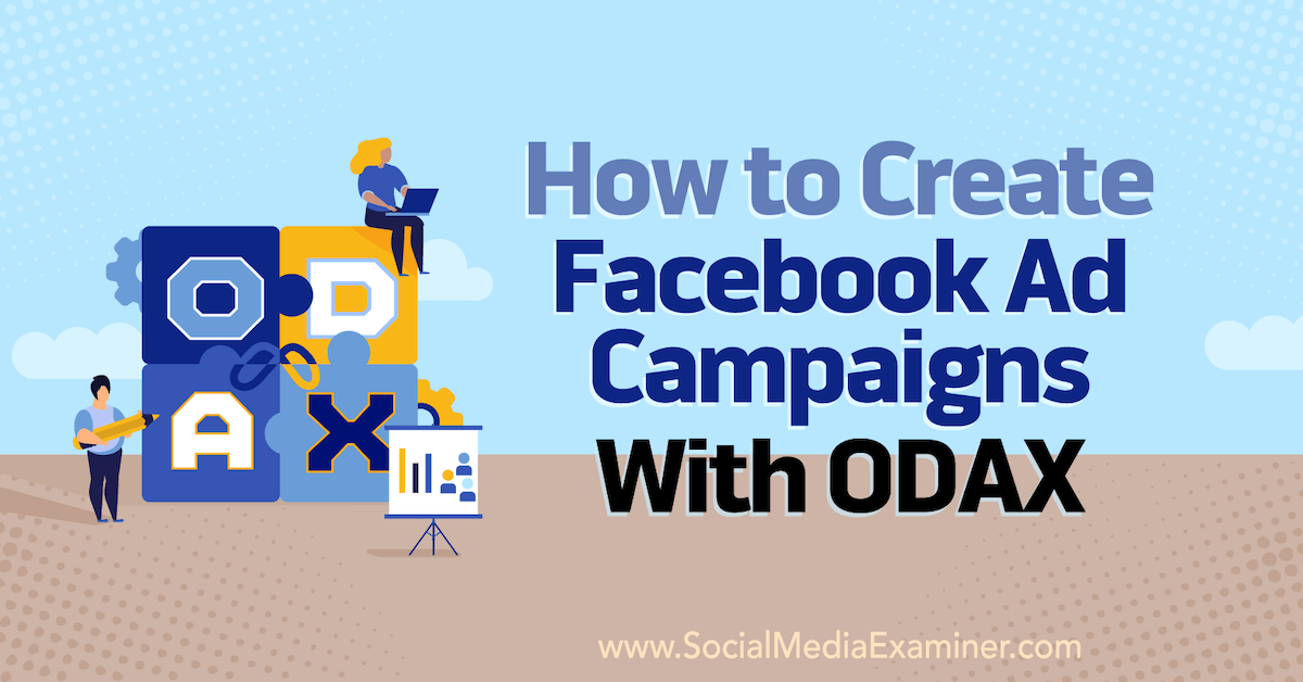 You are currently viewing How to Create Facebook Ad Campaigns With ODAX