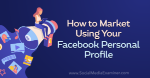 Read more about the article How to Market Using Your Facebook Personal Profile