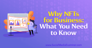 Read more about the article Why NFTs for Business: What You Need to Know