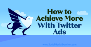 Read more about the article How to Achieve More With Twitter Ads