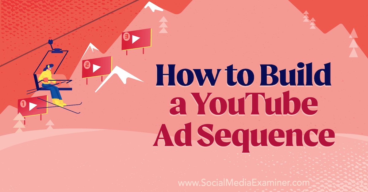 You are currently viewing How to Build a YouTube Ad Sequence