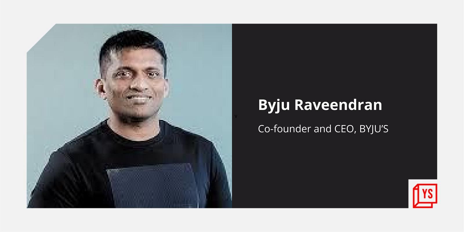 You are currently viewing [Funding alert] Byju Raveendran invests $400M in BYJU’s; edtech major raises $800M in fresh round