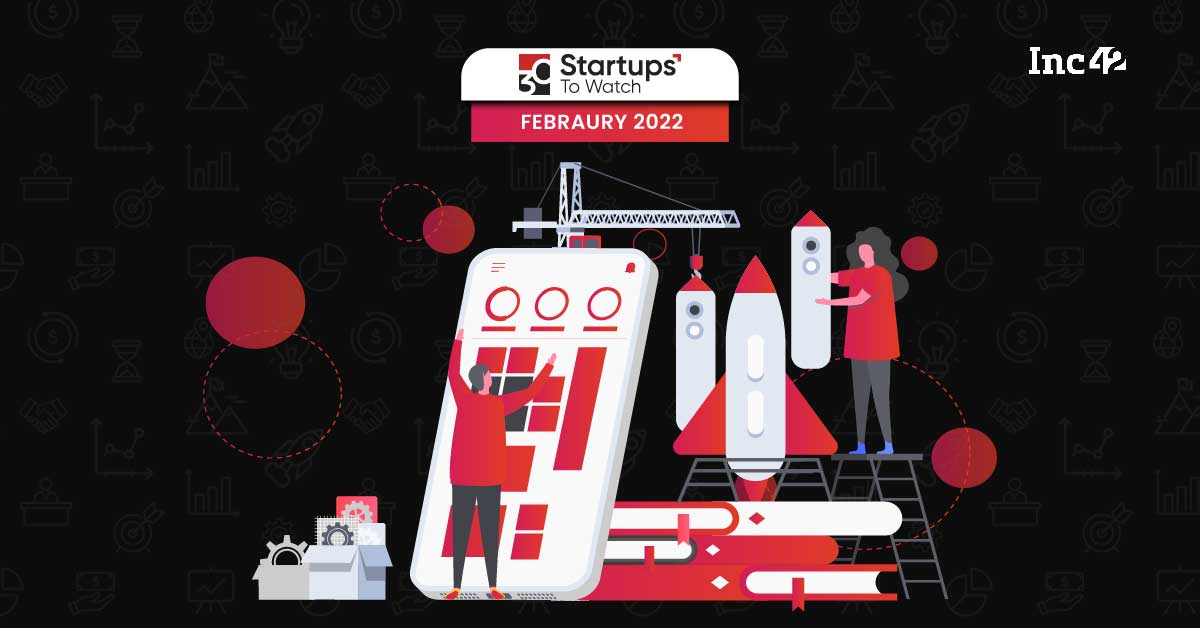 You are currently viewing 30 Startups That Caught Our Eye In February 2022