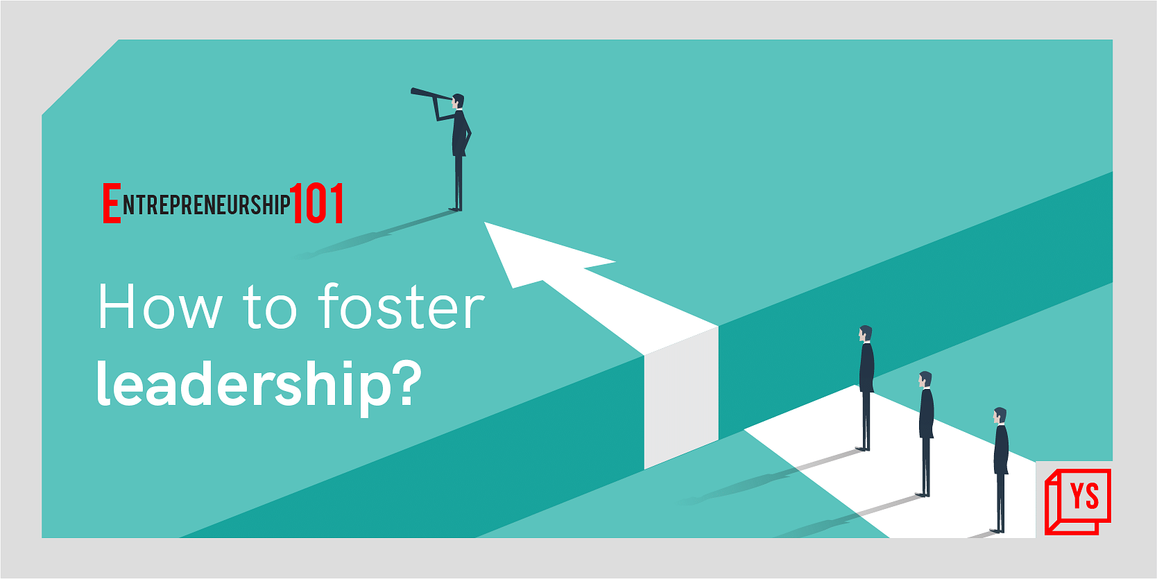 You are currently viewing Entrepreneurship 101: How to foster leadership?