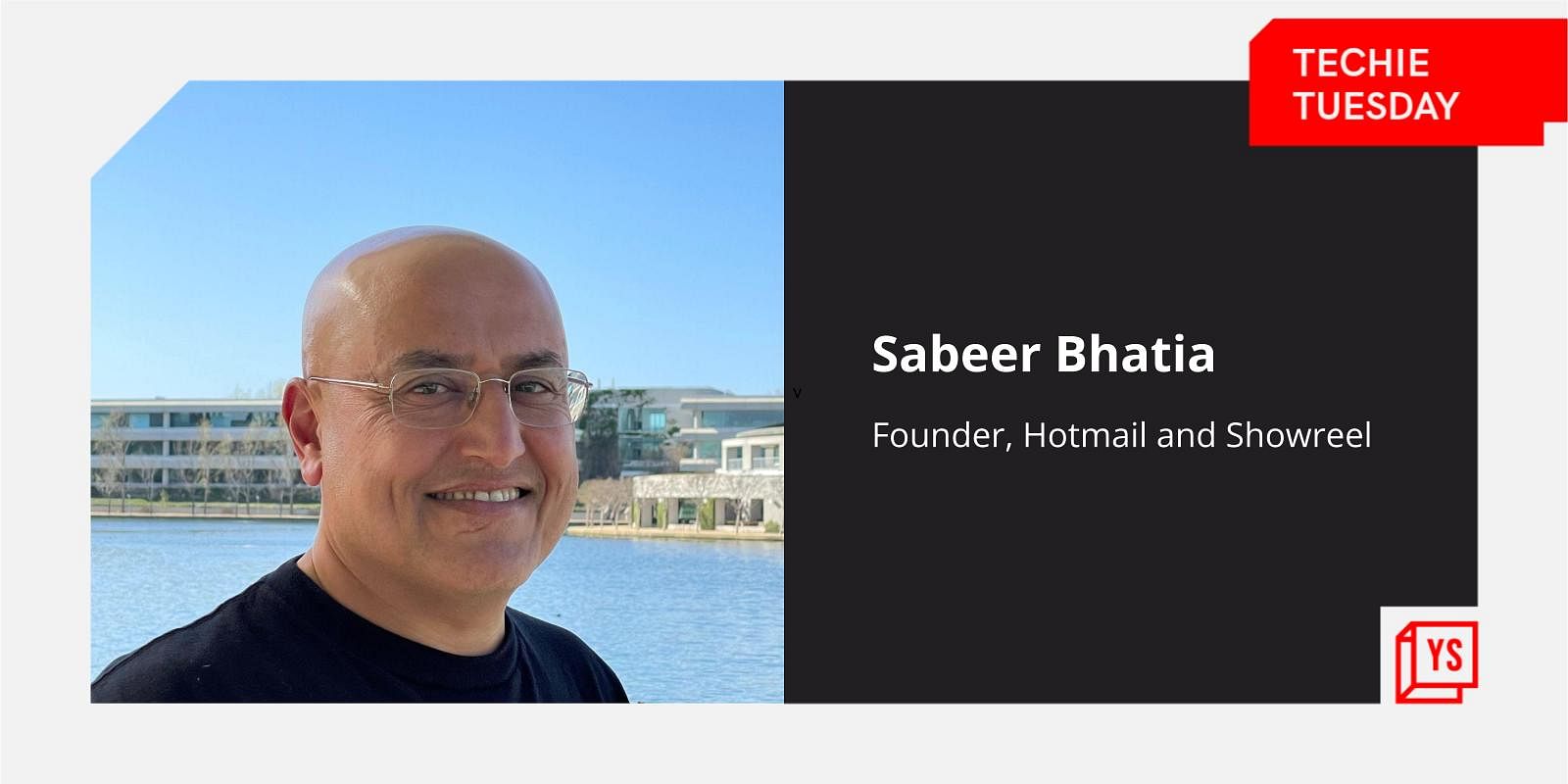 You are currently viewing [Techie Tuesday] From Hotmail to now Showreel, why Sabeer Bhatia believes there is more than one way to solve a problem