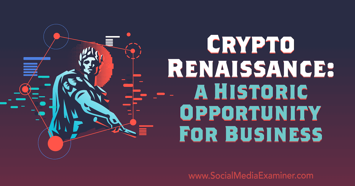 You are currently viewing Crypto Renaissance: A Historic Opportunity for Business 