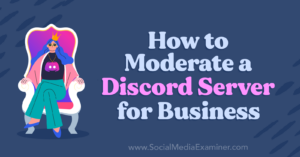 Read more about the article How to Moderate a Discord Server for Business