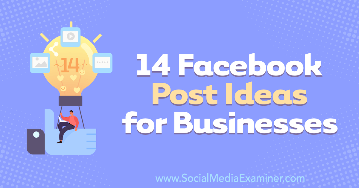 You are currently viewing 14 Facebook Post Ideas for Businesses