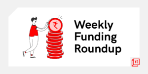 Read more about the article [Weekly funding roundup May 2-6] Steep rise in venture investments