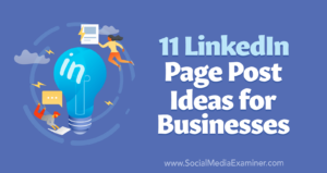 Read more about the article 11 LinkedIn Page Post Ideas for Businesses