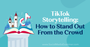 Read more about the article TikTok Storytelling: How to Stand Out From the Crowd