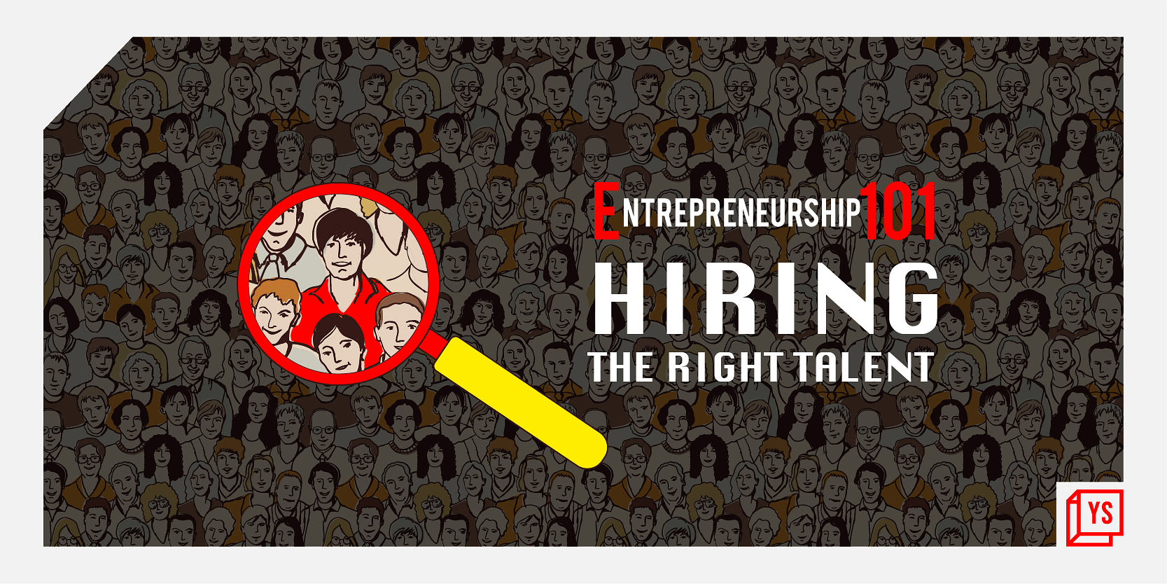 You are currently viewing Entrepreneurship 101: Hiring the right talent