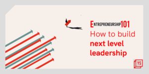 Read more about the article How to build next-level leadership?