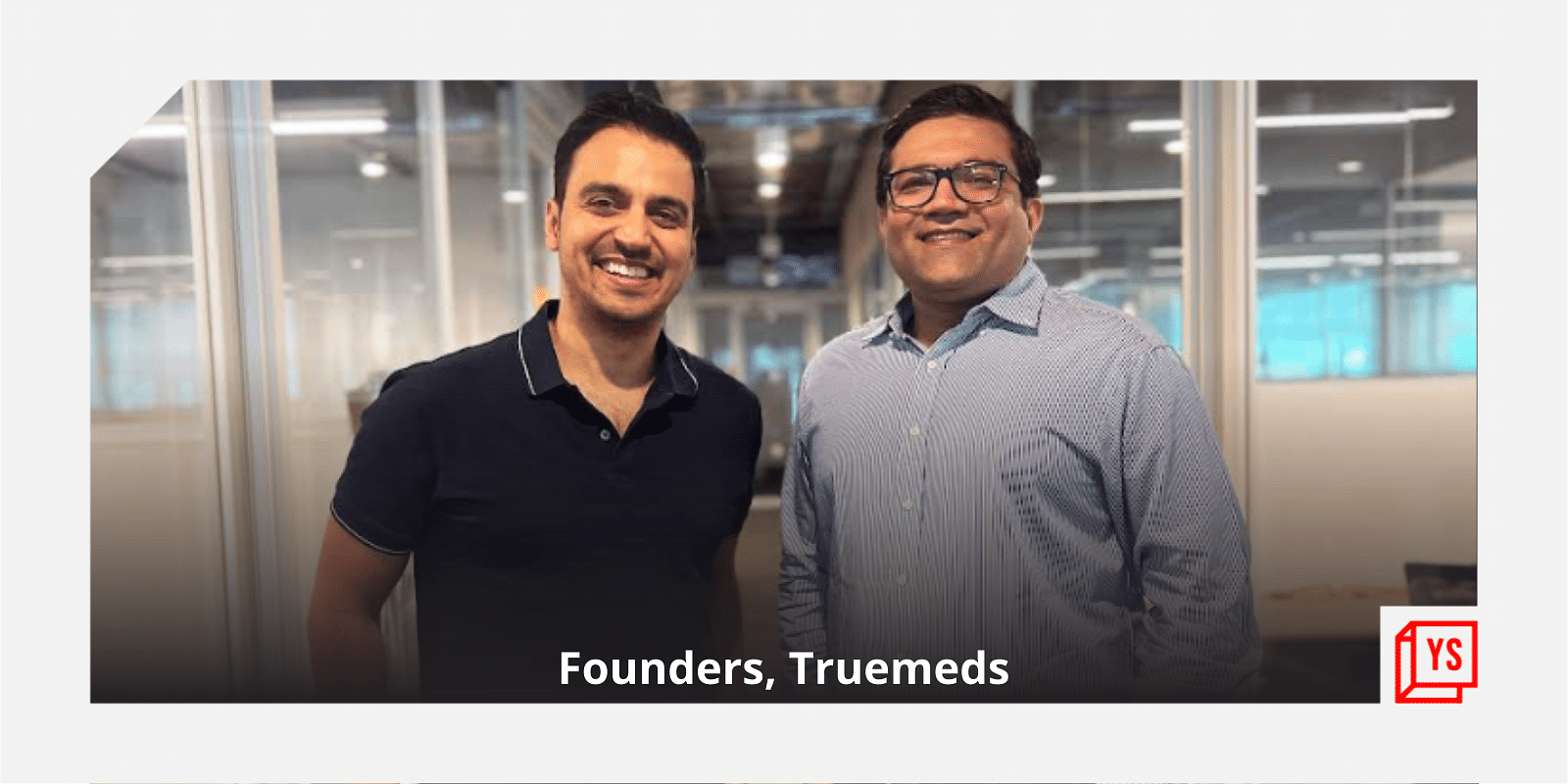 You are currently viewing [Funding alert] Healthtech startup Truemeds raises $22M in Series B led by Westbridge Capital