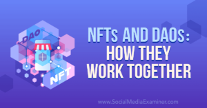 Read more about the article NFTs and DAOs: How They Work Together