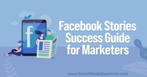 Read more about the article Facebook Stories Success Guide for Marketers