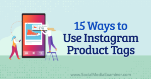 Read more about the article 15 Ways to Use Instagram Product Tags