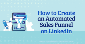 Read more about the article How to Create an Automated Sales Funnel on LinkedIn