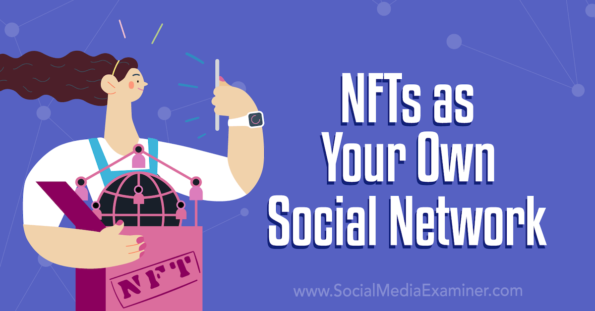You are currently viewing NFTs as Your Own Social Network
