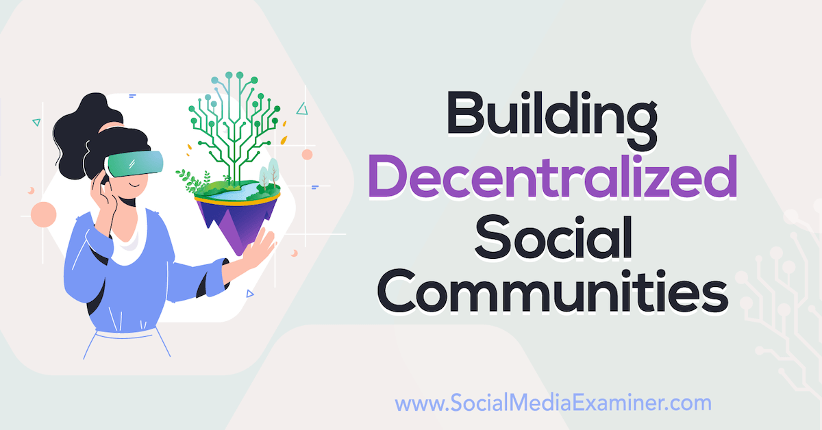 You are currently viewing Building Decentralized Social Communities