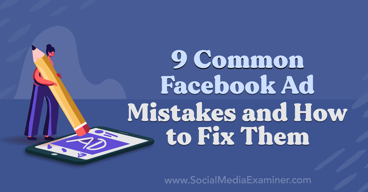 You are currently viewing 9 Common Facebook Ad Mistakes and How to Fix Them