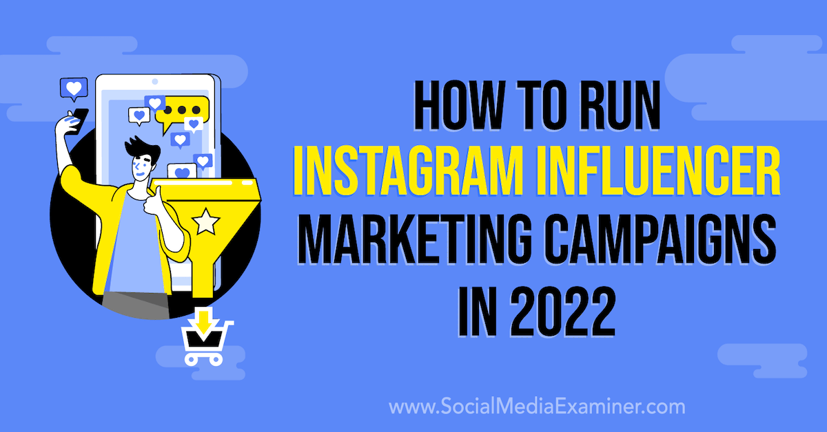 You are currently viewing How to Run Instagram Influencer Marketing Campaigns in 2022