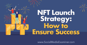 Read more about the article NFT Launch Strategy: How to Ensure Success