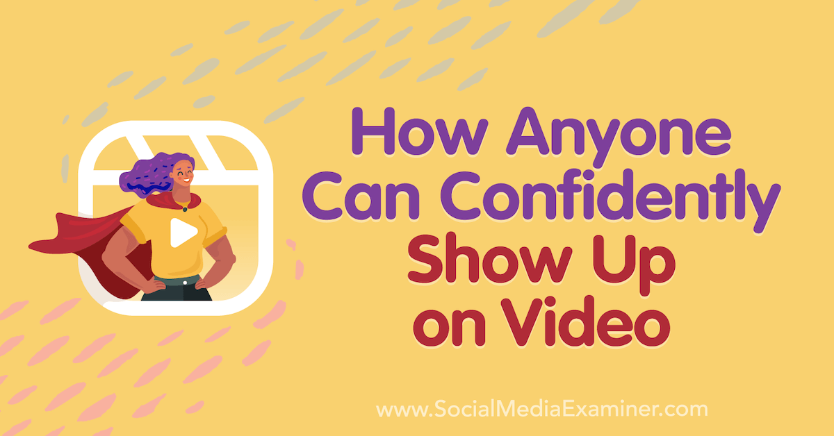 You are currently viewing How Anyone Can Confidently Show Up on Video