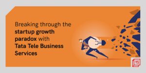 Read more about the article Breaking through the startup growth paradox with Tata Tele Business Services