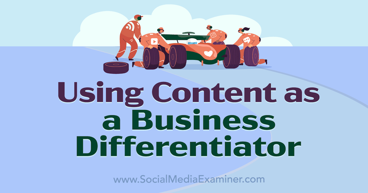 You are currently viewing Using Content as a Business Differentiator