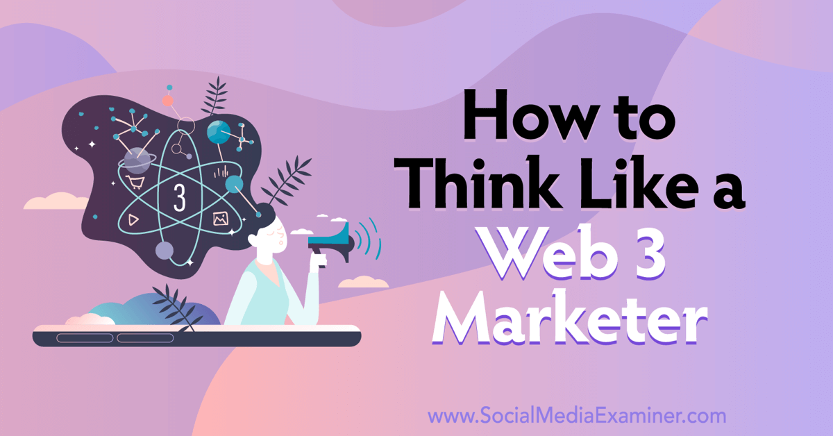 You are currently viewing How to Think Like a Web3 Marketer