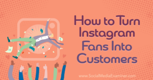 Read more about the article How to Turn Instagram Fans Into Customers