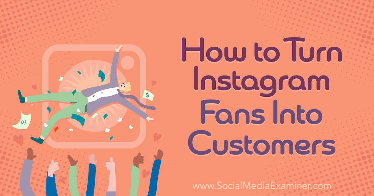 You are currently viewing How to Turn Instagram Fans Into Customers