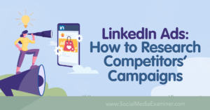 Read more about the article LinkedIn Ads: How to Research Competitors’ Campaigns