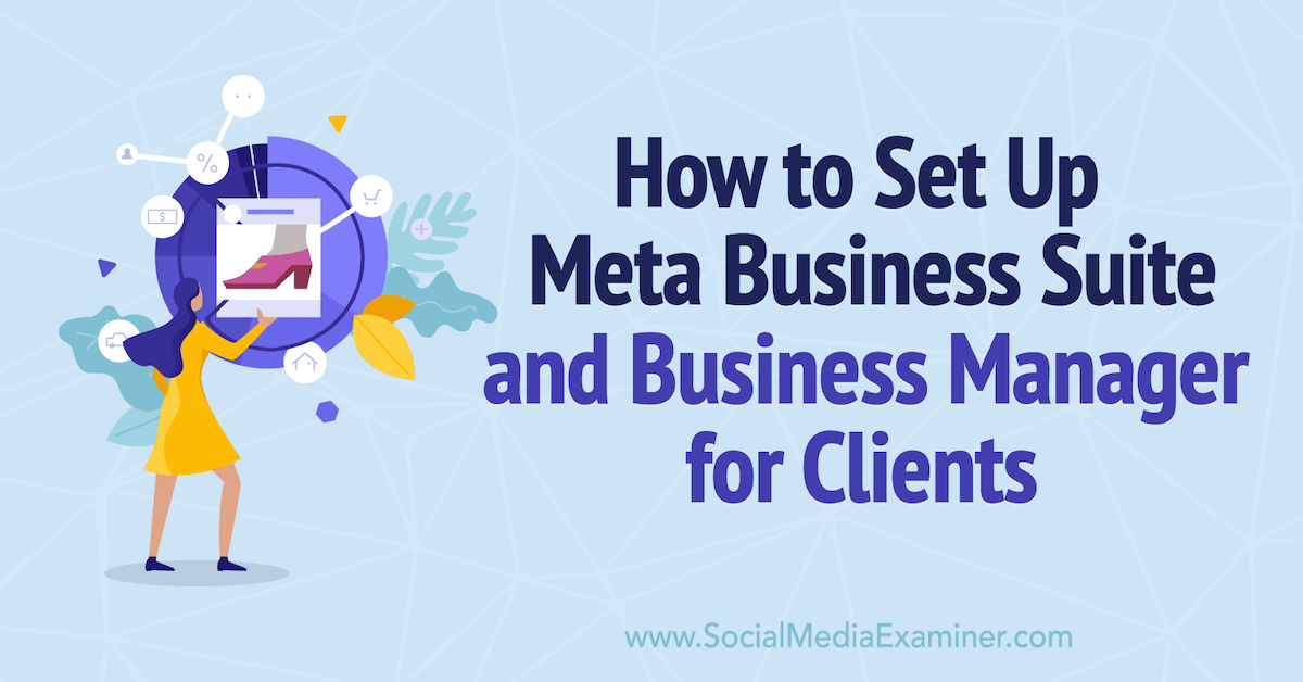 You are currently viewing How to Set Up Meta Business Suite and Business Manager for Clients