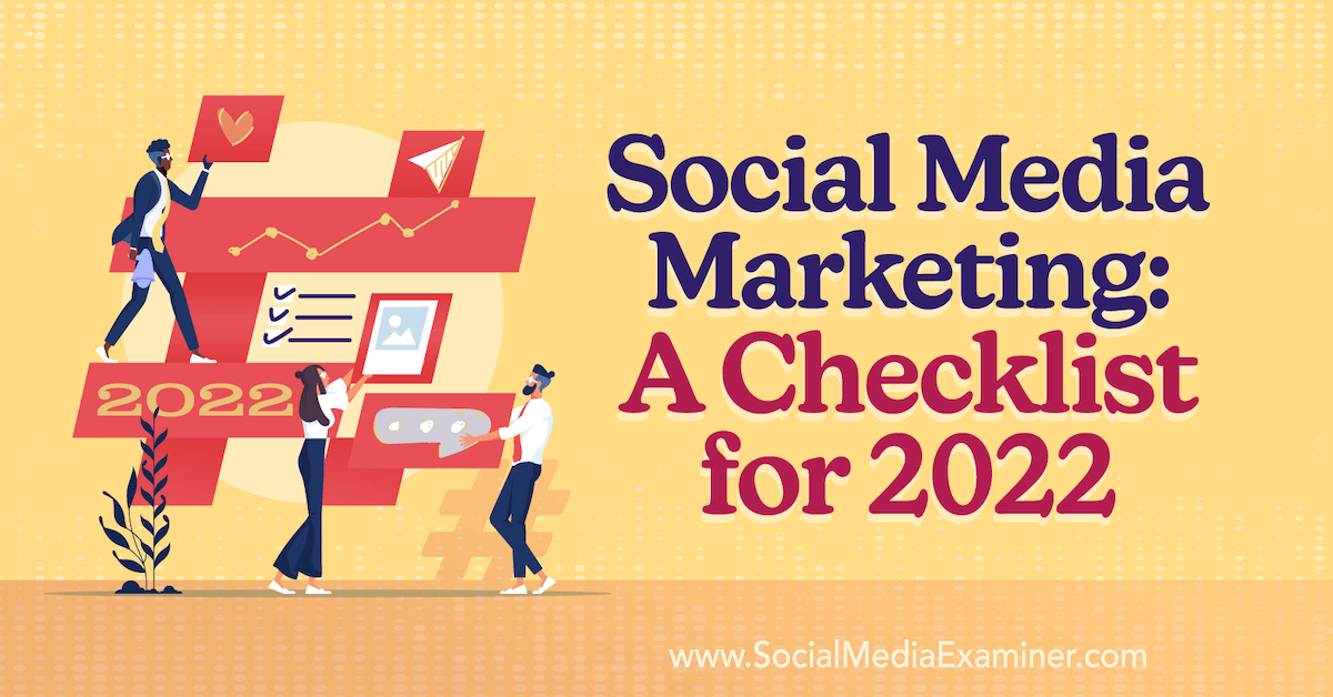 You are currently viewing Social Media Marketing: A Checklist for 2022