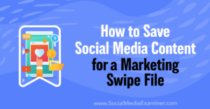 Read more about the article How to Save Social Media Content for a Marketing Swipe File