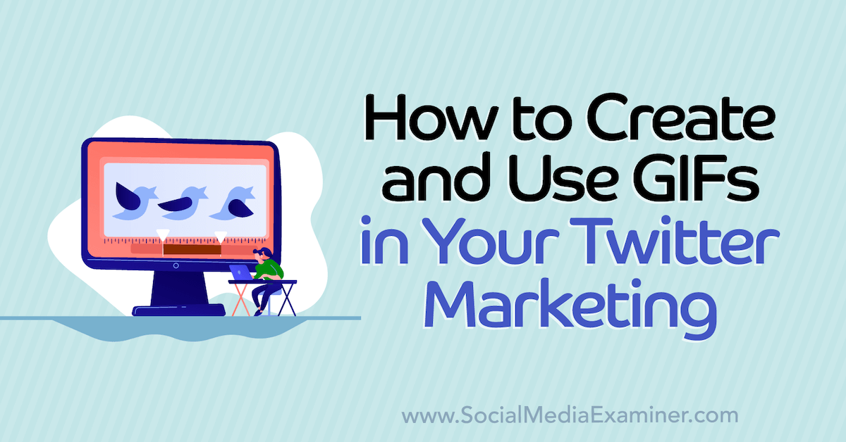 You are currently viewing How to Create and Use GIFs in Your Twitter Marketing