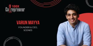 Read more about the article Scenes founder Varun Mayya on leveraging creators’ communities to build business